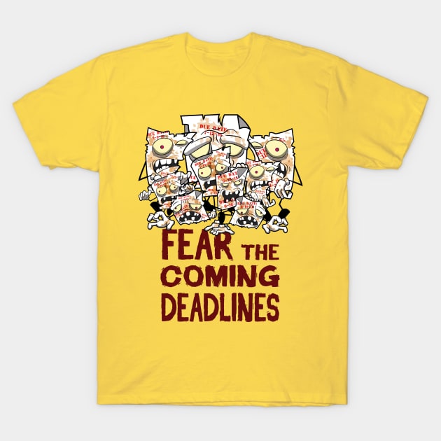 Fear The Coming Deadlines T-Shirt by alegado